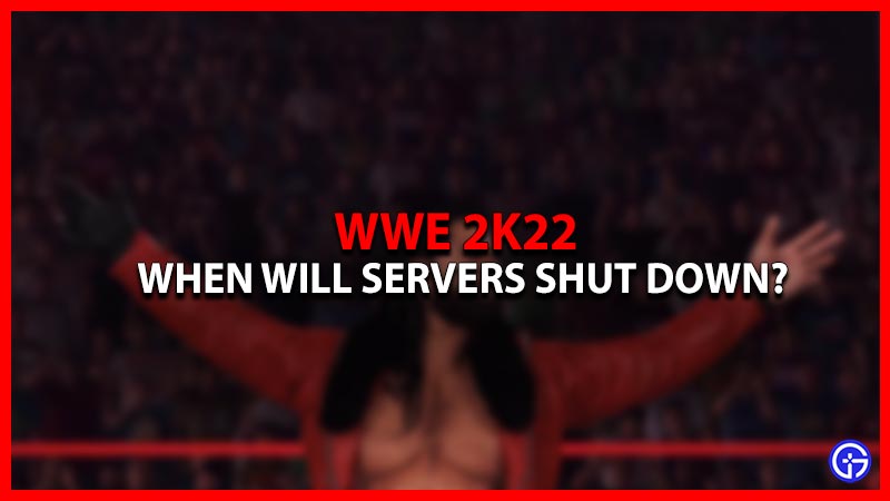 When will Developers Shut Down Servers for WWE 2K22? 