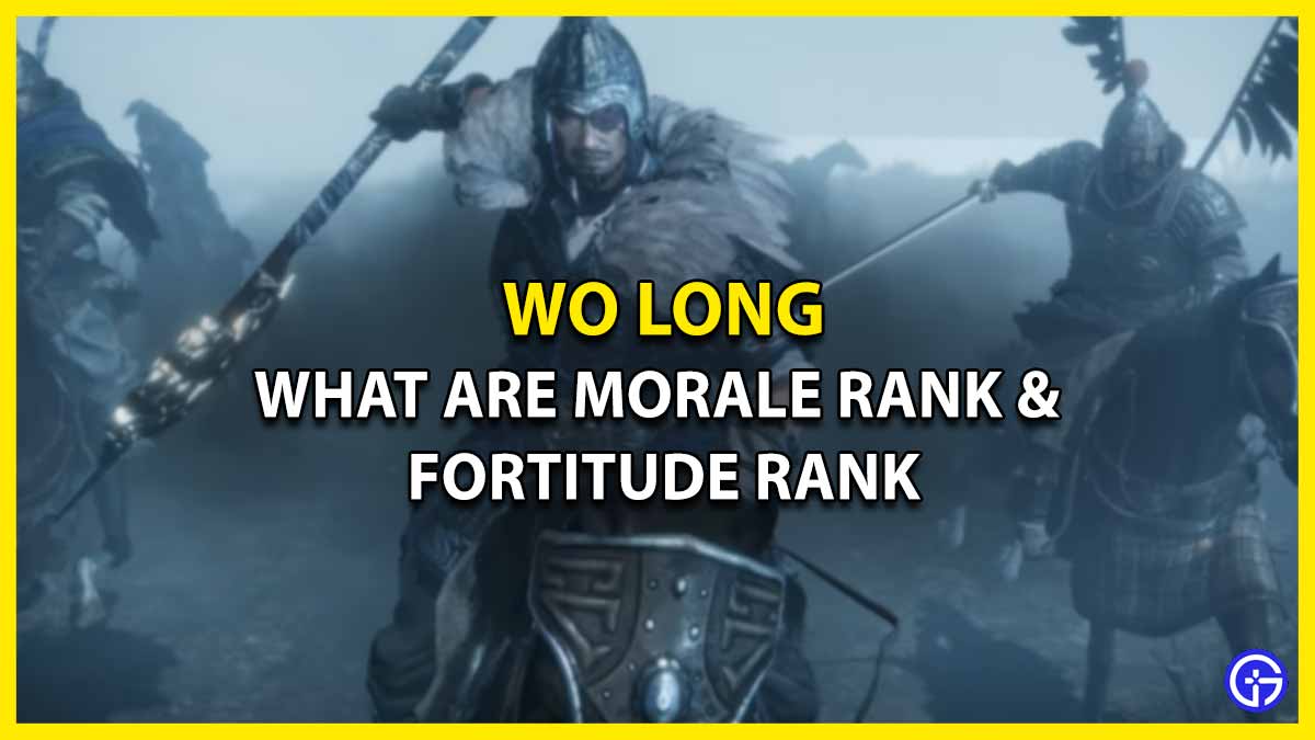 What Are Morale Rank & Fortitude Rank In Wo Long