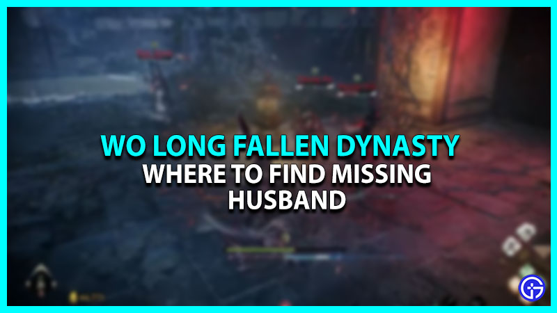 Where To Find Missing Husband In Wo Long Fallen Dynasty