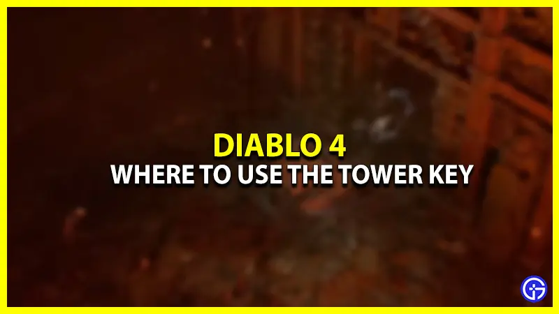 Where to Use a Tower Key in Diablo 4