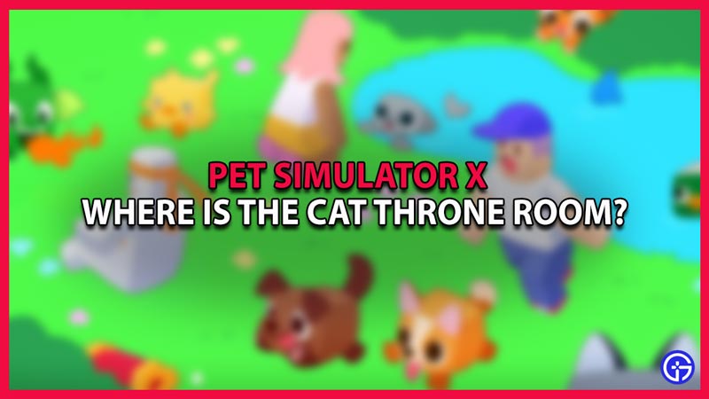 Where is the cat throne room in pet simulator x