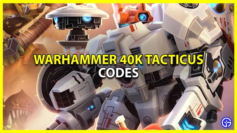 warhammer 40k tacticus codes