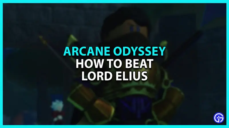 How to Defeat Lord Elius in Roblox Arcane Odyssey