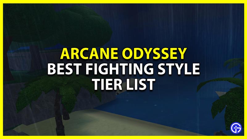Full Fighting Style Tier List [Arcane Odyssey] 