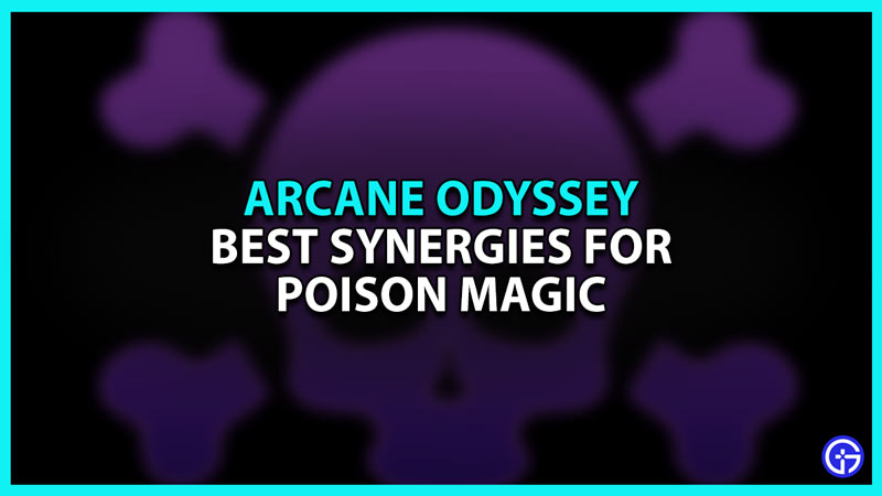 Best Poison Magic Synergies in Roblox Arcane Odyssey