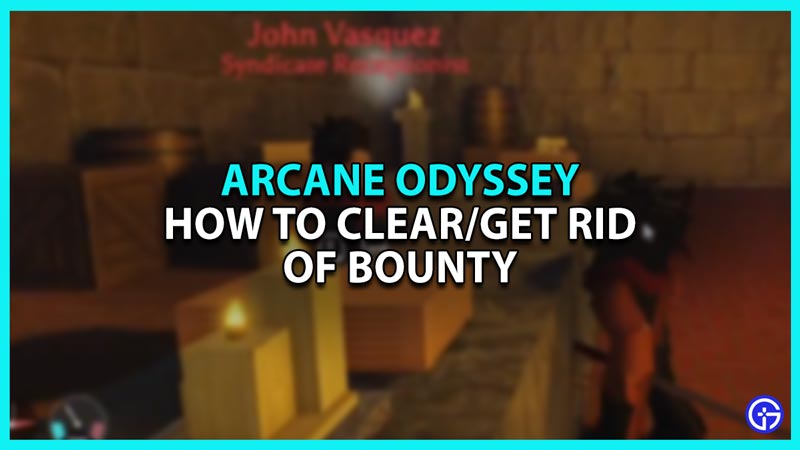 How to clear bounty in Arcane Odyssey