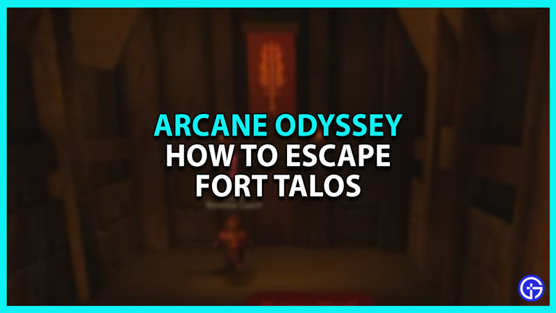 How to Escape Fort Talos in Arcane Odyssey