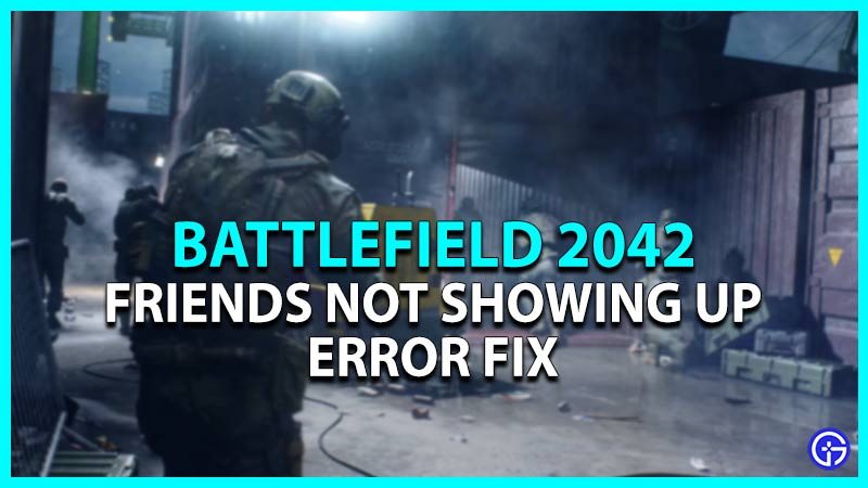 battlefield 2042 friends not showing up error