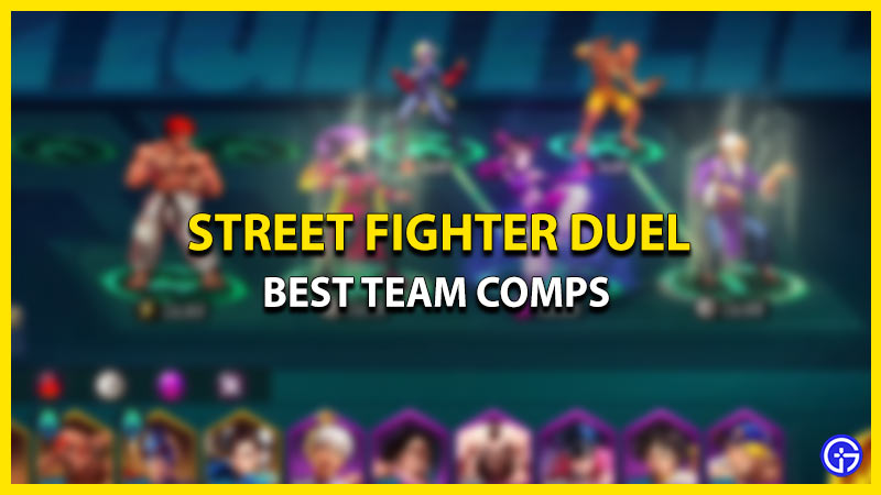 best team comps street fighter duel