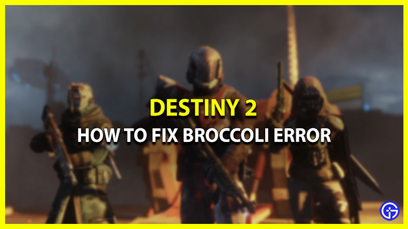 broccoli destiny 2 error