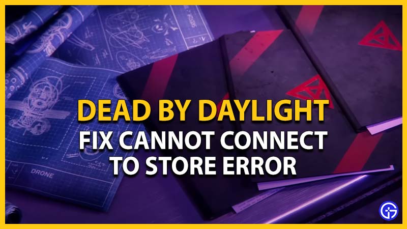 dbd dead by daylight cannot connect to store error