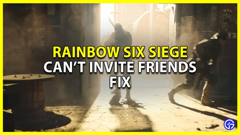 rainbow six siege can't invite friends fix
