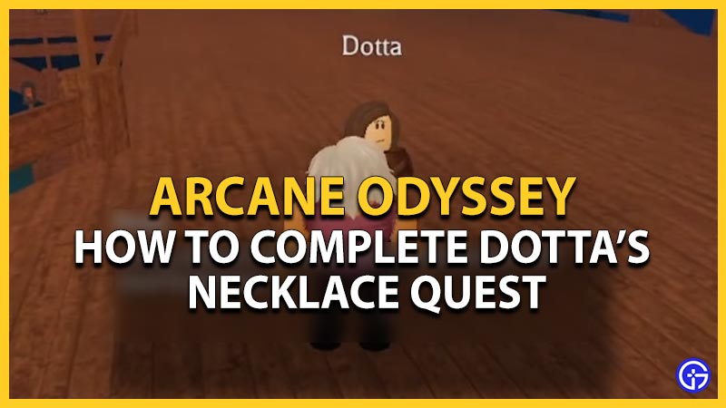 complete dotta's necklace quest arcane odyssey
