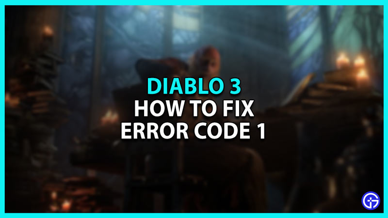 How to Fix Error Code 1 in Diablo 3