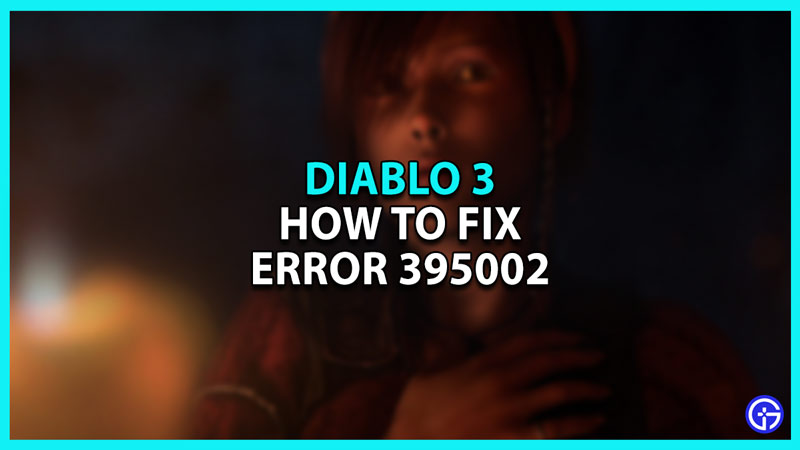 How to Fix Diablo 3 Error 395002
