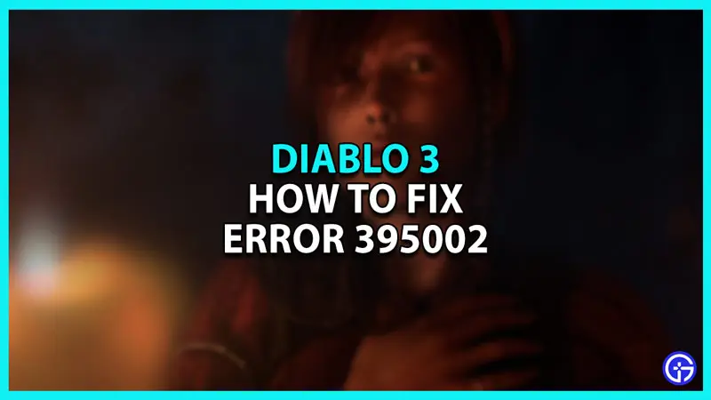 How to Fix Diablo 3 Error 395002