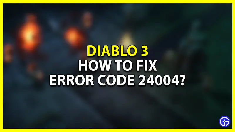 how to fix error code 24004 diablo 3