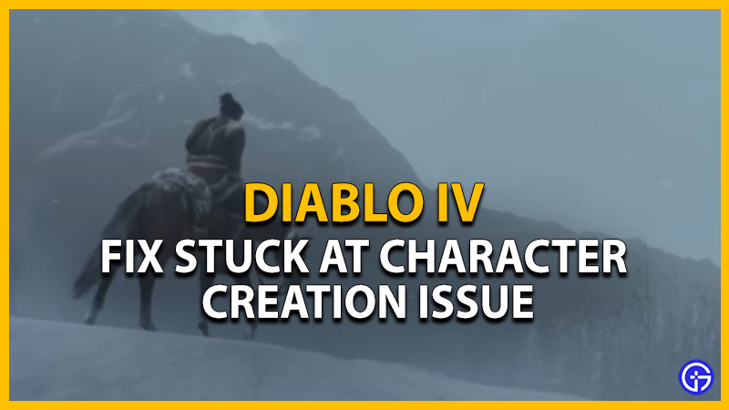 diablo 4 stuck at character creation issue fix