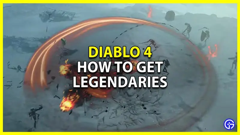 how to get legendaries in diablo 4