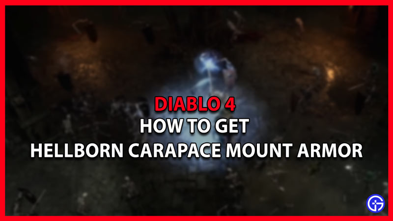 diablo 4 how to get hellborn carapace mount armor