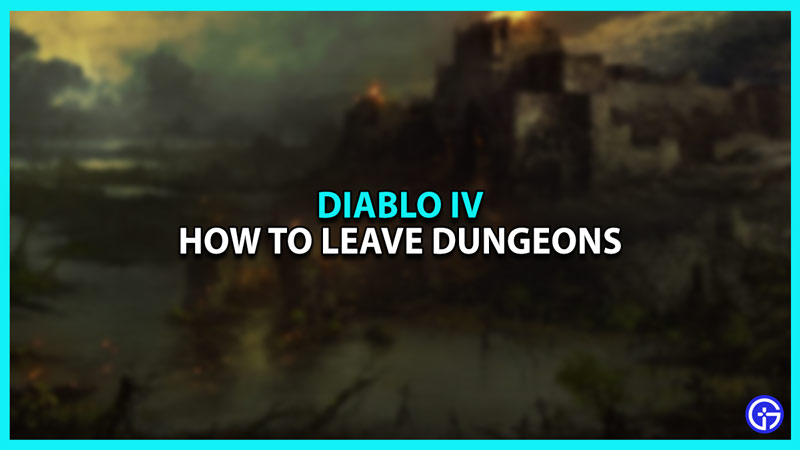 How to Leave Dungeons in Diablo 4