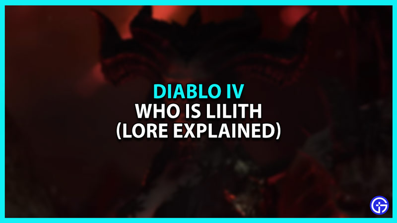 Who is Lilith in Diablo 4