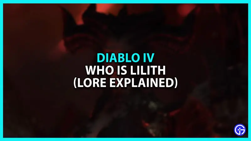 Who is Lilith in Diablo 4