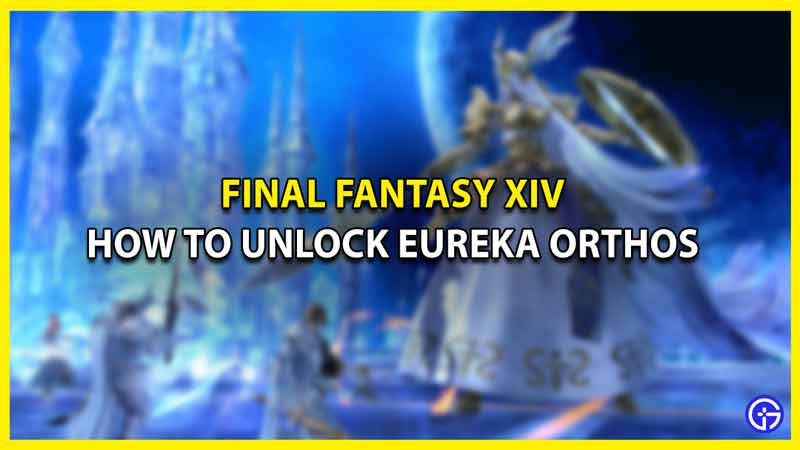 final fantasy how to unlock eureka orthos