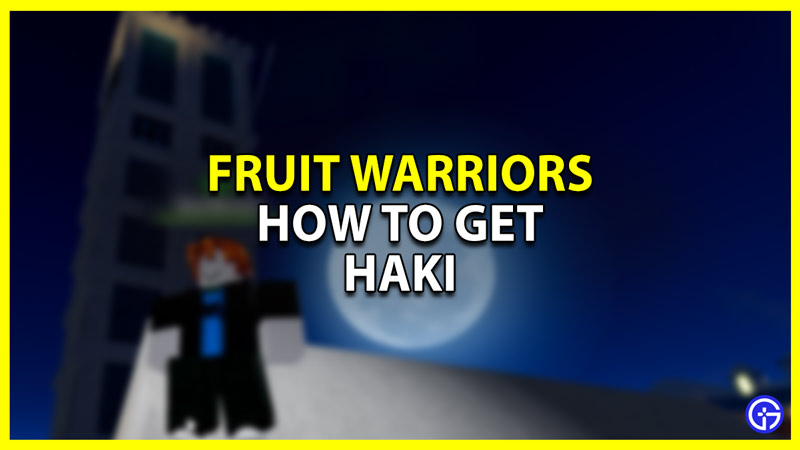 Fruit Warriors: How to Get Haki and Geppo