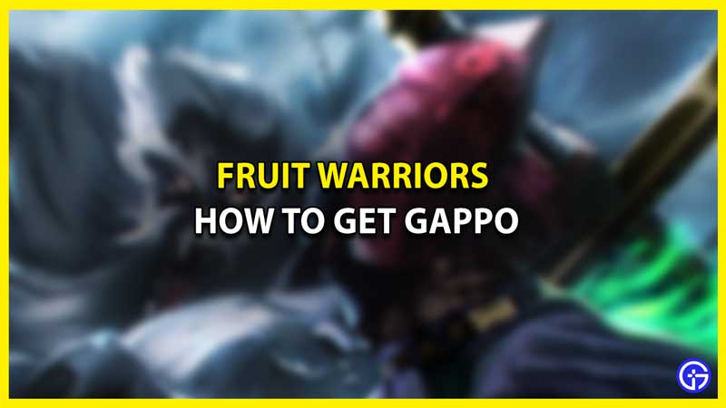 fruits warriors how to unlock gappo