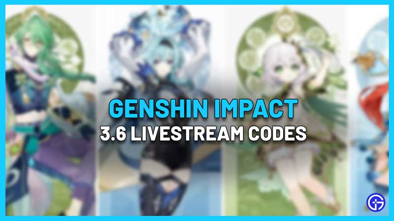 Genshin Impact 3.6 Livestream Redeem Codes