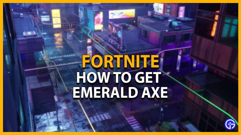 how to get the emerald axe in fortnite