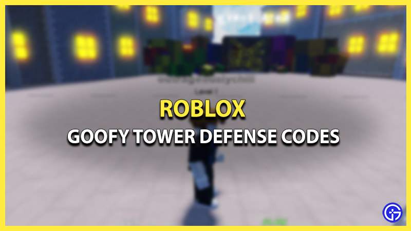 goofy tower defense codes