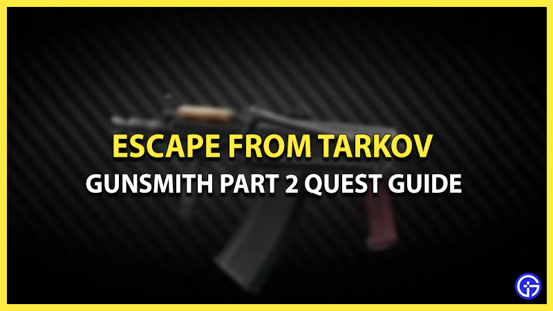 gunsmith part 2 quest guide escape from tarkov