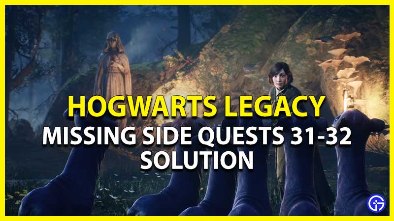 hogwarts legacy missing side quests 31-32