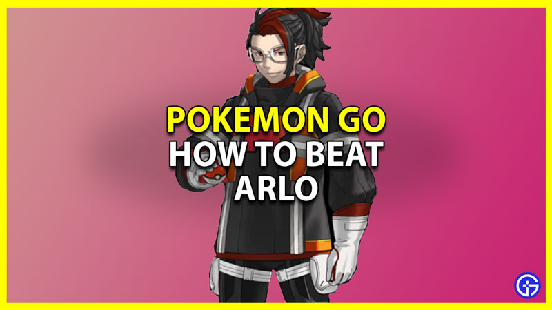 pokemon go defeat arlo and best team counters