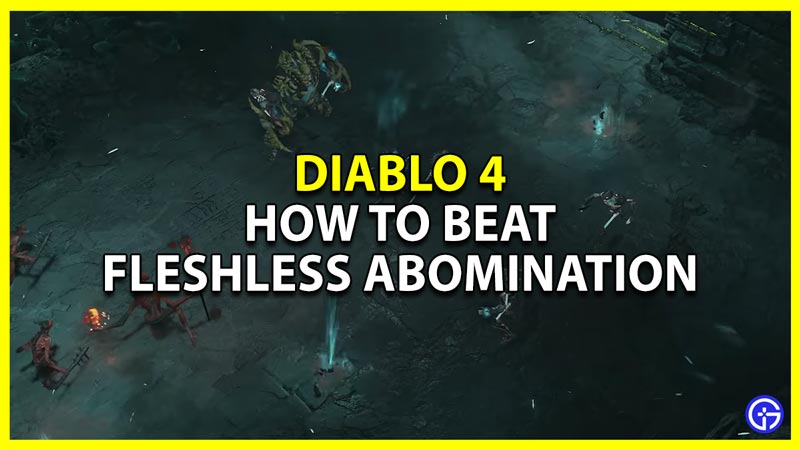 diablo 4 beat fleshless abomination all moves and counters