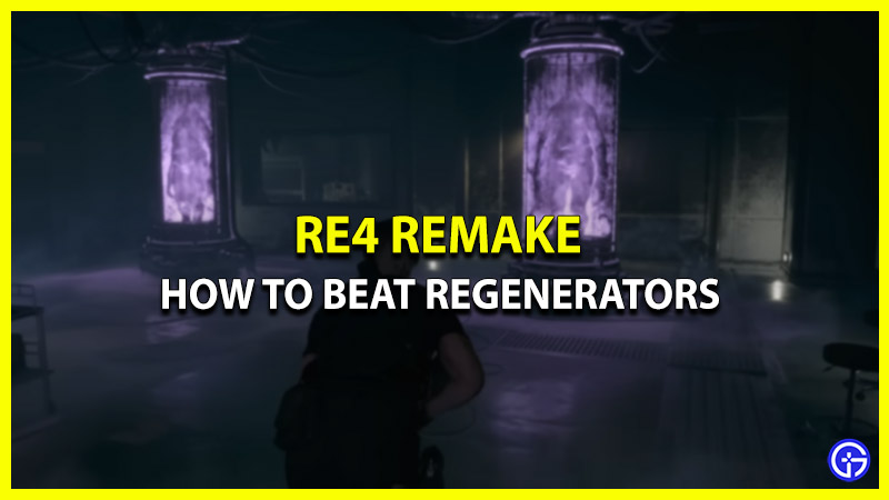 how to beat regenerators re4 remake