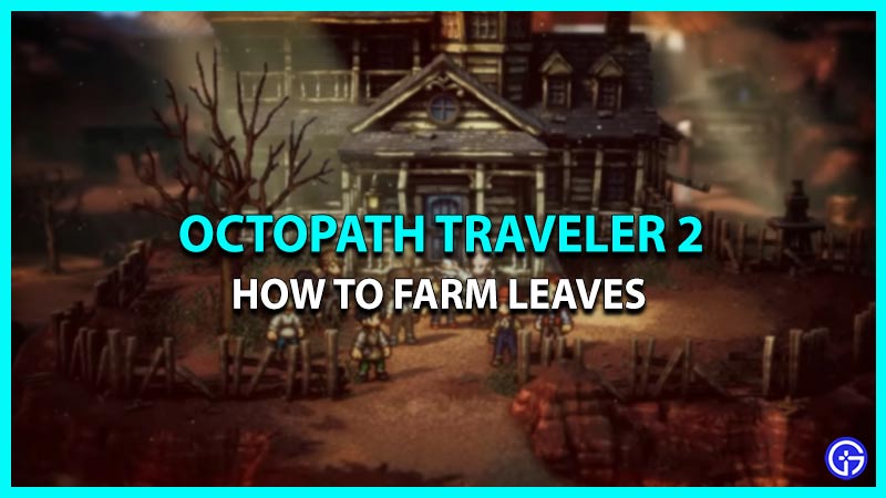 how to farm octopath traveler 2