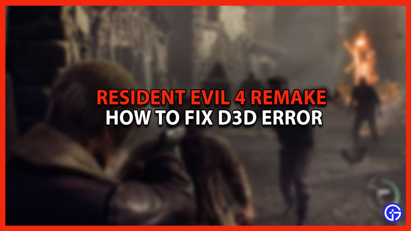 how to fix d3d error in resident evil 4 remake