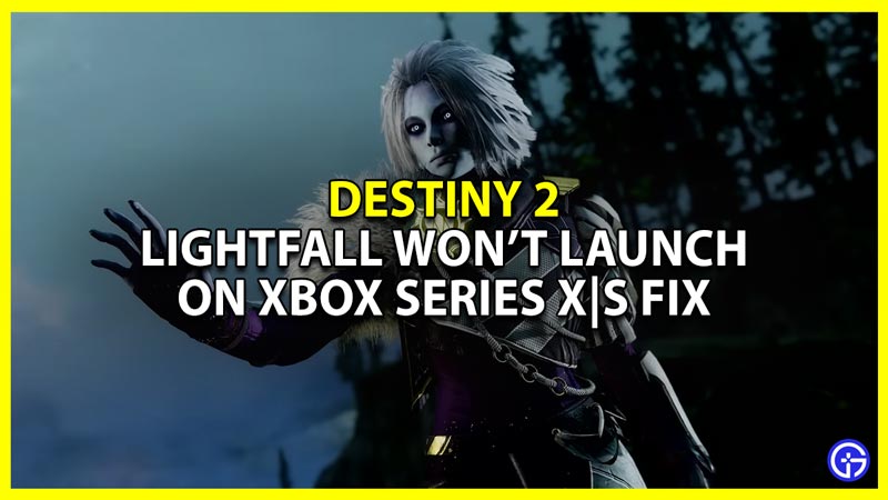 destiny 2 lightfall wont start error fix xbox series x s