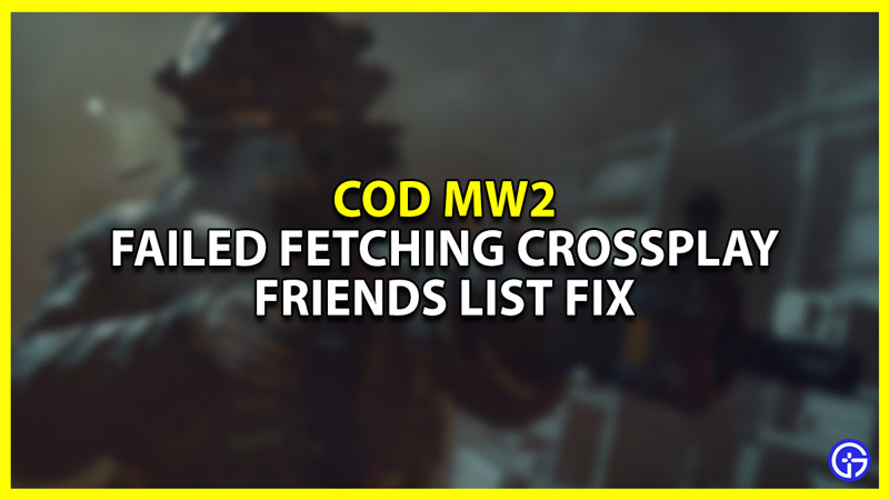 failed fetching crossplay friends list error fix for mw2