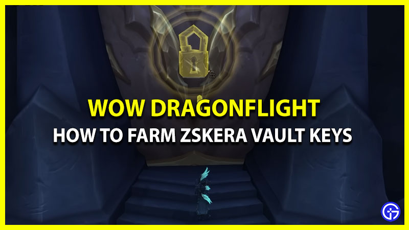 how to get Zskera Vault keys WoW Dragonflight