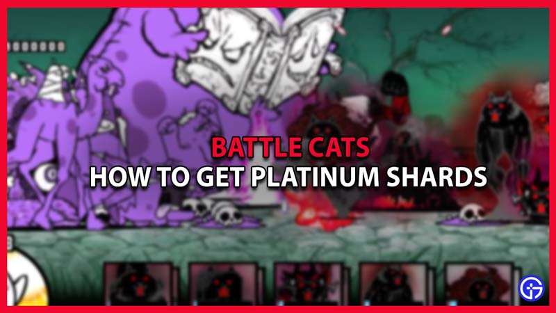 how to get platinum shards in Battle Cats