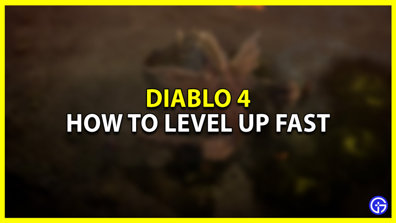 diablo 4 best ways to farm xp and level up quickly