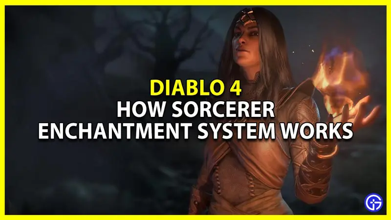 diablo 4 how sorcerer enchantment system works