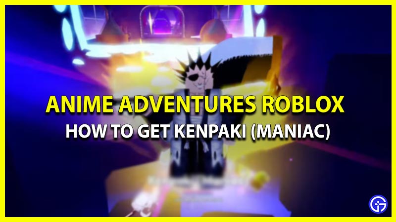 get and evolve kenpachi roblox anime adventures