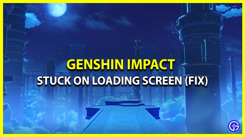 loading screen stuck genshin impact