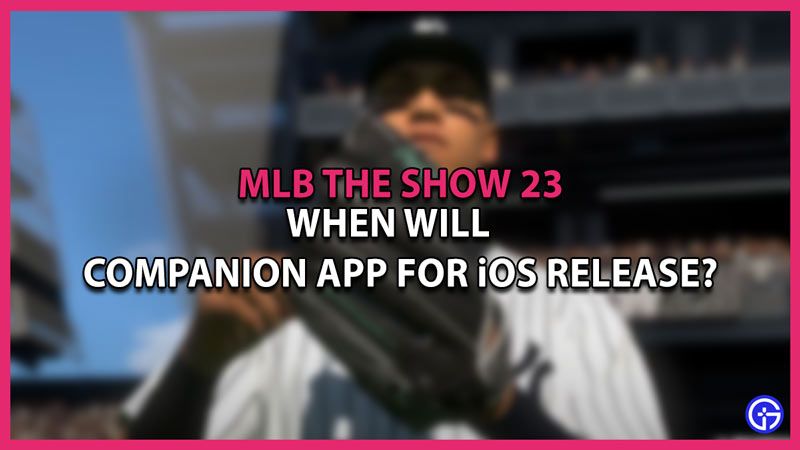 mlb the show 23 when will companion app for iOS release