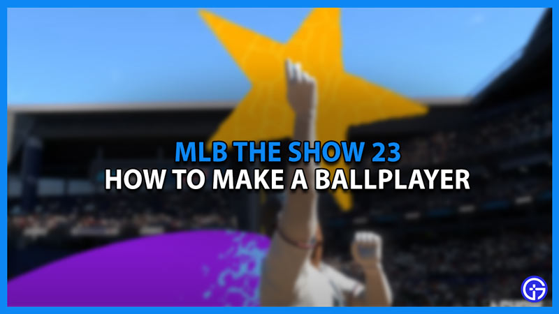 mlb the show how to make a ballplayer